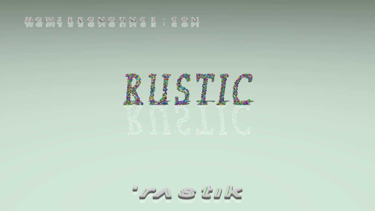 rustic - pronunciation + Examples in sentences and phrases - YouTube