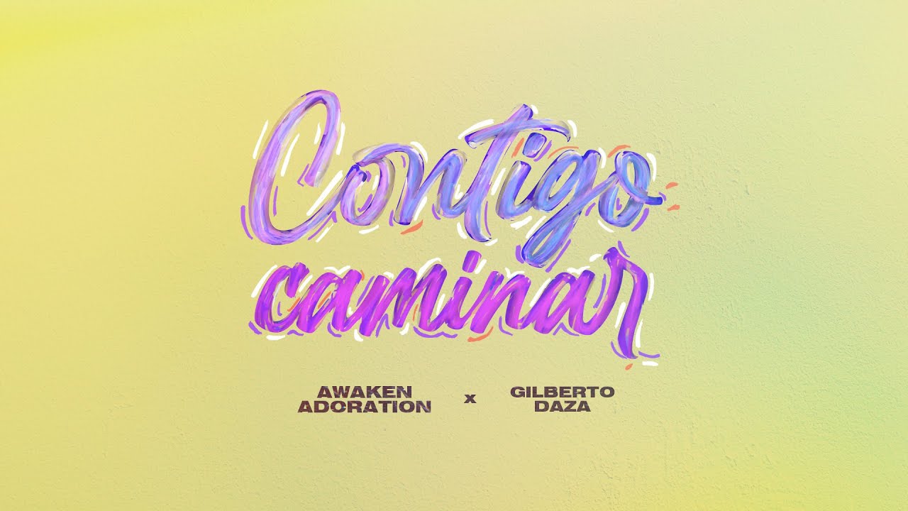 Awaken Adoration Ft Gilberto Daza | Contigo Caminar | Vídeo Lyric