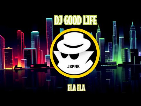 DJ Good Life -  Ela Ela (TikTok Viral)