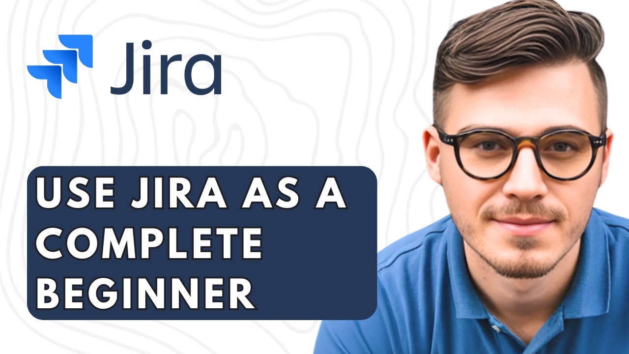 How To Use Jira As A Complete Beginner [2026 Guide] - YouTube