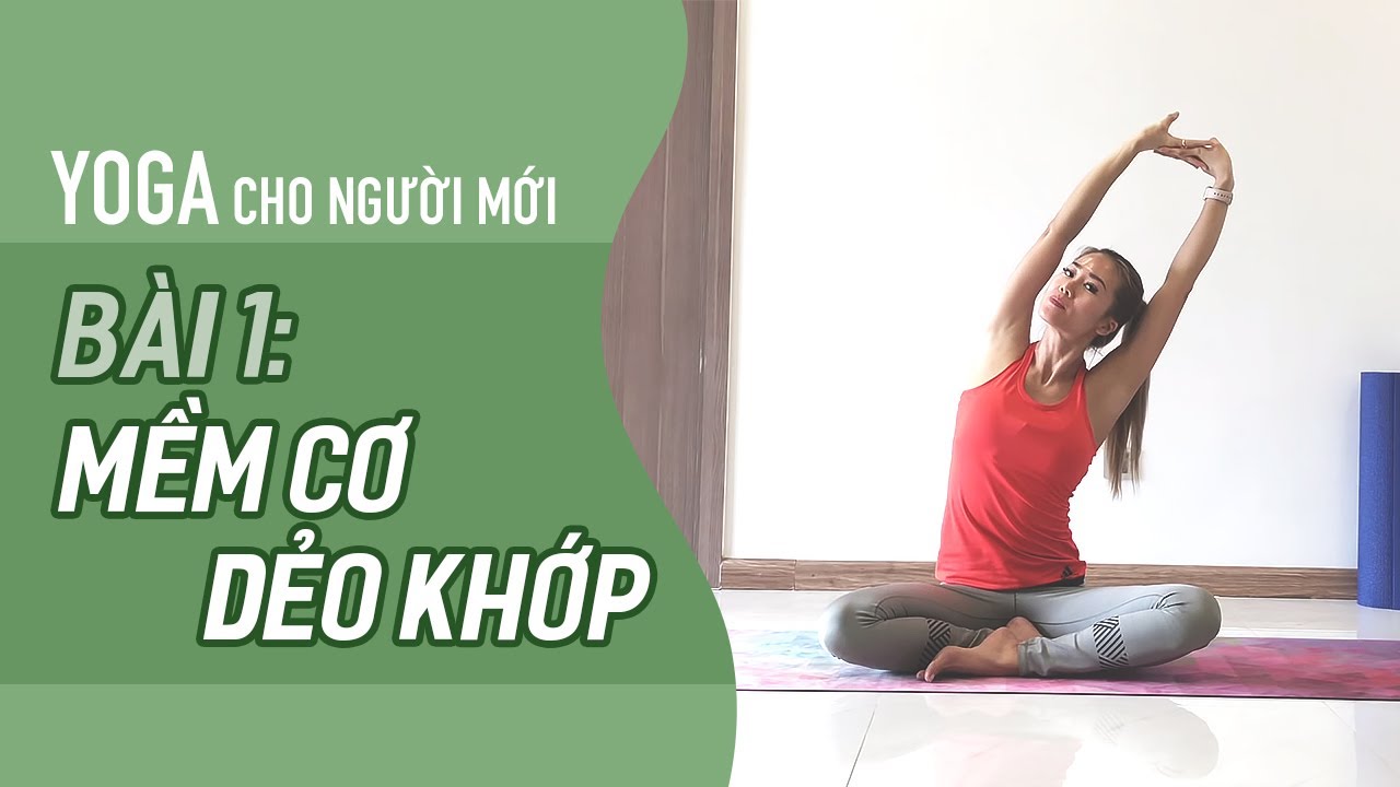 Khóa học yoga | Yoga cho NGƯỜI MỚI – Bài 1: MỀM CƠ, DẺO KHỚP | Yoga By Sophie