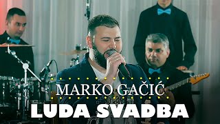 Marko Gacic - Luda svadba (orkestar Gorana Todorovica)