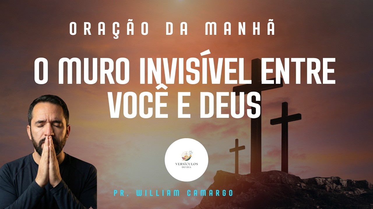 O Muro Invisível Entre Você e Deus | Oração da manhã