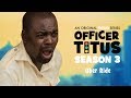 What’s the Worst that Could Happen? WATCH a New Episode of Ndani TV’s “Officer Titus”