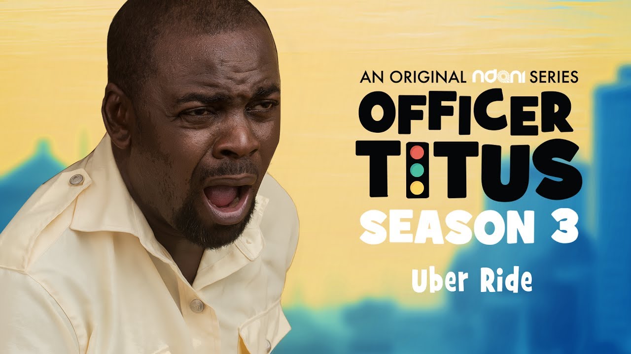 Officer Titus Season 3 : Oga Titus & Apko End An Uber Ride