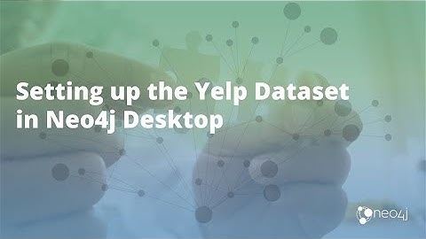 Applied Graph Data Science for Web Applications: Setting Up Yelp Dataset in Neo4j Desktop