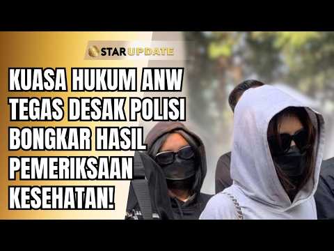 FIRM! ANW VICTIM'S LEGAL TEAM URGES POLICE TO DISCLOSE MEDICAL EXAMINATION RESULTS! | STAR UPDATE