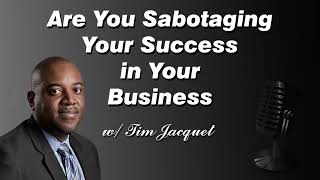 Are You Sabotaging Your Success in Your Business