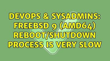 DevOps & SysAdmins: FreeBSD 9 (amd64) reboot/shutdown process is very slow
