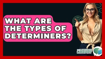 What Are The Types Of Determiners? - The Language Library