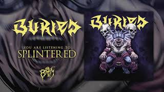 Buried - Splintered