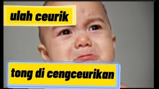 ulah ceurik tong di ceungceurikan #DARSO