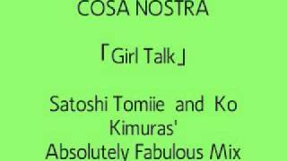 COSA NOSTRA(JAPAN) - Girl Talk「Satoshi Tomiie  and  Ko Kimuras&#39; Absolutely Fabulous Mix」