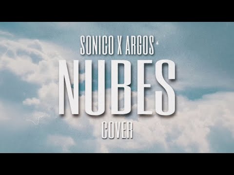 SONICO x ARGOS - NUBES COVER (Video Lyric)