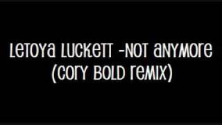 Letoya Luckett - Not Anymore (Cory Bold Remix)