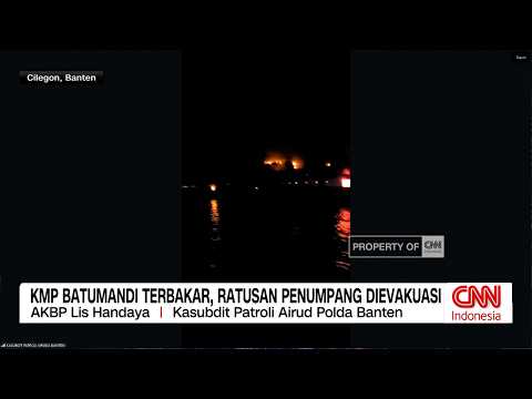 Update Terkini Kebakaran KMP Batu Mandi di Perairan Merak