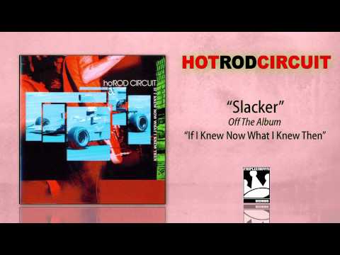 Video thumbnail for Hot Rod Circuit "Slacker"