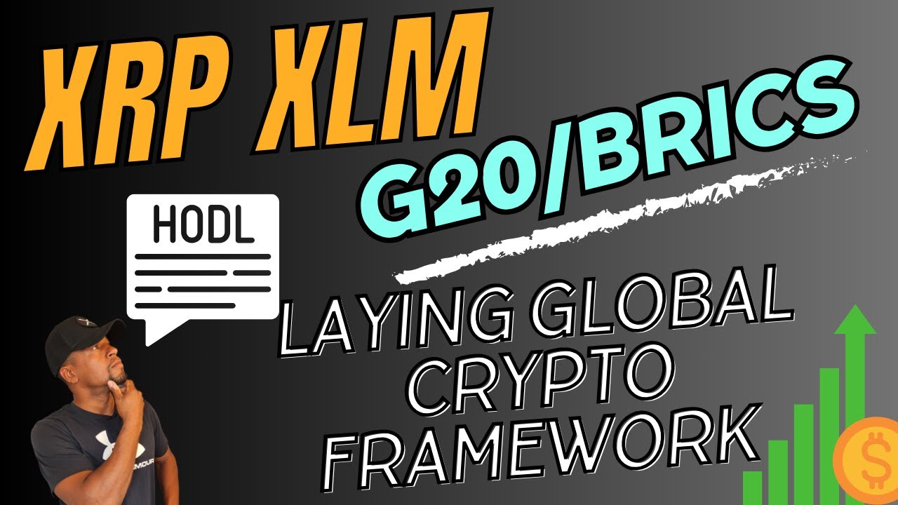 XRP XLM G20 BRICS Laying Crypto Framework for Trillions in global ...