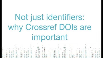 Not just identifiers: why Crossref DOIs are important