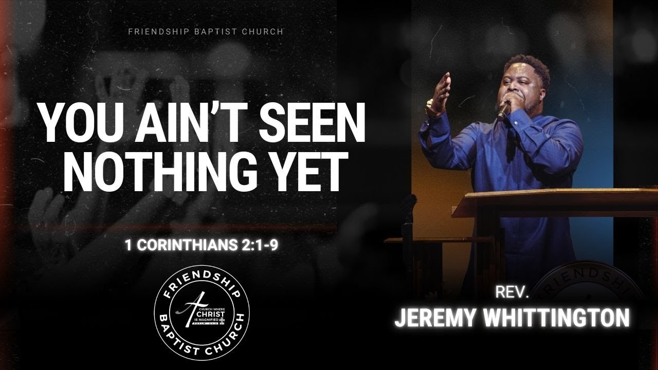 Вы ещё ничего не видели | 1 Коринфянам 2:1-9 | Преподобный Джереми Уиттингтон