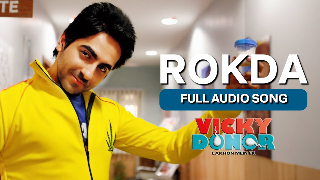 Rokda – Full Audio Song | Vicky Donor | Ayushmann Khurrana, Yami Gautam | Aditi S, Akshay Verma