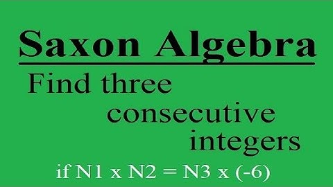 Saxon Algebra problem - Find three consecutive integers...