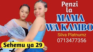 Silva Platnumz - PENZI LA MAMA WA KAMBO Sehemu ya 29 ( Simulizi za Mapenzi)