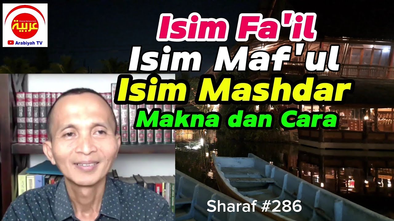 Sharaf #286 || Makna dan Cara Membuat sim Fa'il, Isim Maf'ul dan Isim Mashdar