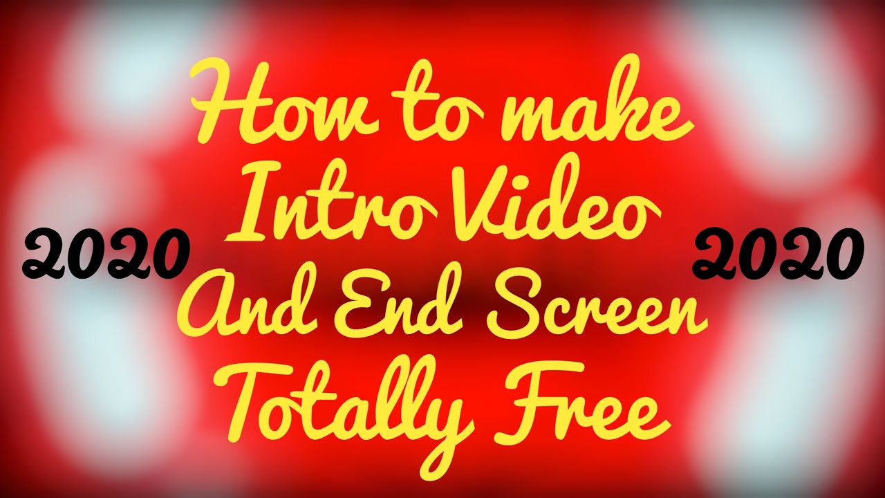Intro Video / End Screen make it Totally Free in 2020 - YouTube