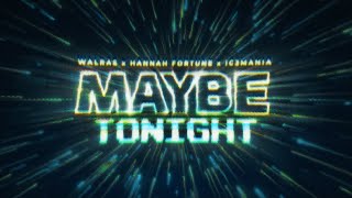 MAYBE TONIGHT - Walras x IC3MANIA x Hannah Fortune [AMV]