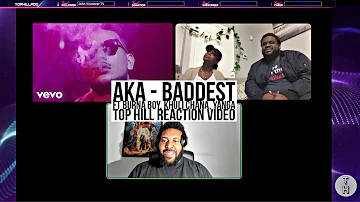 AKA - BADDEST FT. BURNA BOY, KHULI CHANA, YANGA (OFFICIAL TOP HILL REACTION VIDEO)