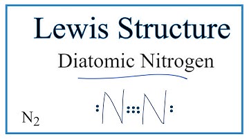 How to Draw the Lewis Dot Structure for  Diatomic Nitrogen (N2)