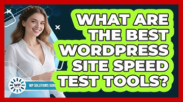 What Are The Best WordPress Site Speed Test Tools?