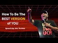 &quot;How To Be The BEST VERSION of YOU | Powerful 25-Minute Motivational Speech ( by Eric Thomas)