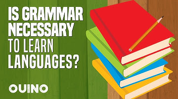 Is Grammar Really Necessary to Learn a New Language? - OUINO.com
