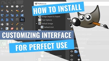 Installing GIMP and Customizing Interface for perfect look