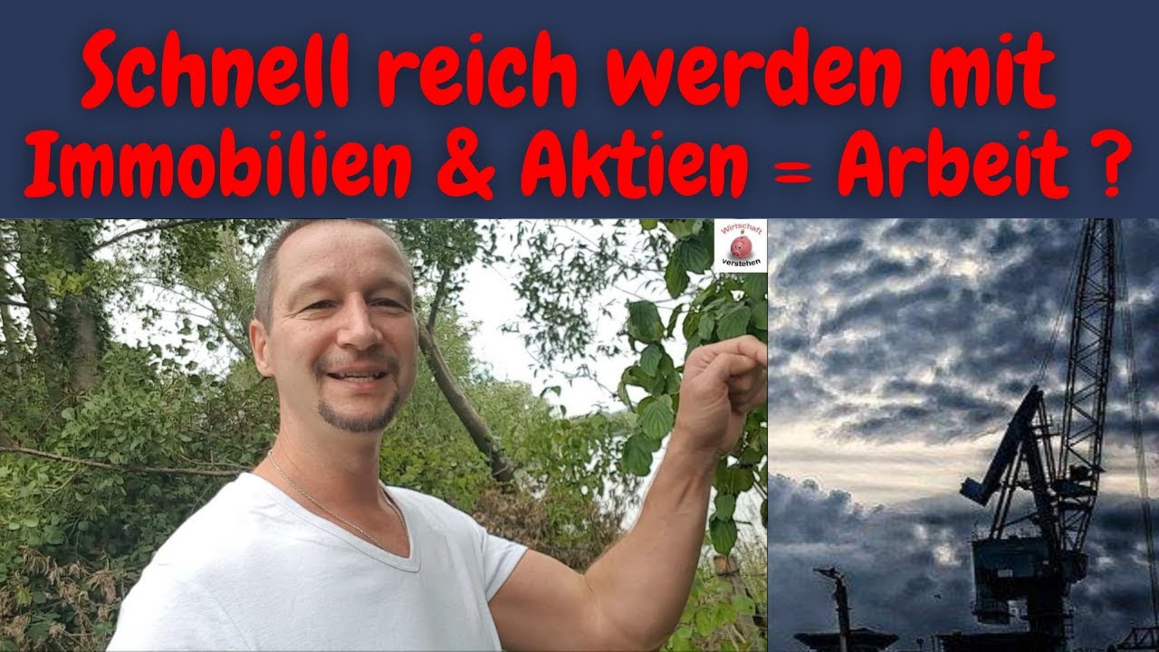 Schnell reich werden mit Immobilien & Aktien = Arbeit ?? - YouTube