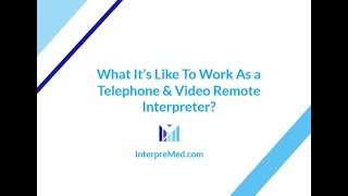 What It's Like To Work As a Telephone and Video Remote Interpreter?
