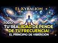 El Kybalion 3 El Principio de Vibración