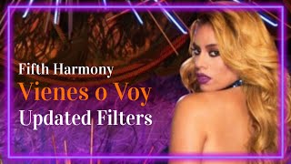 Fifth Harmony ~ Vienes o Voy (Updated Filters)