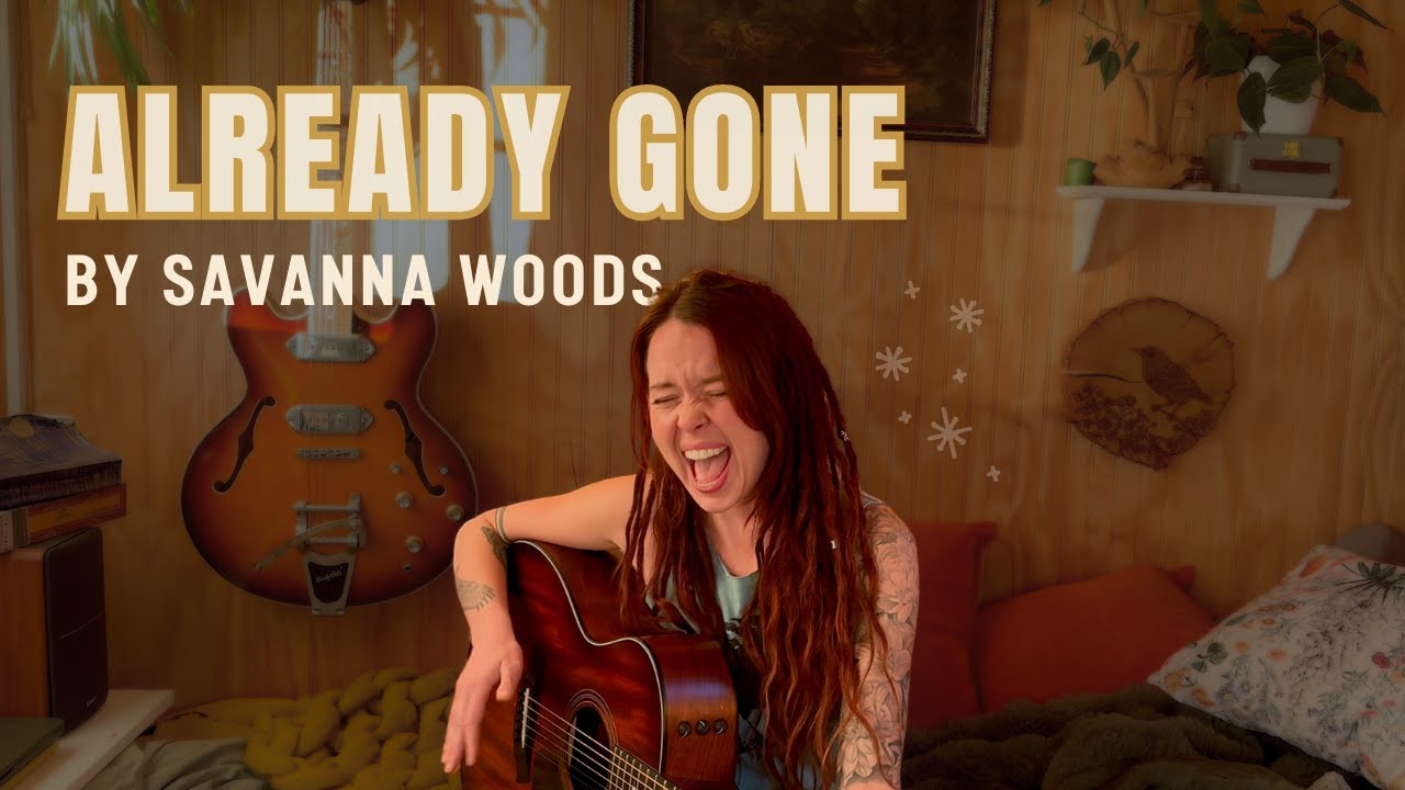 Watch Already Gone by Savanna Woods | Original Song on YouTube Watch Already Gone by Savanna Woods | Original Song on YouTube