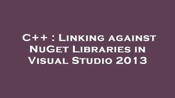 C++ : Linking against NuGet Libraries in Visual Studio 2013