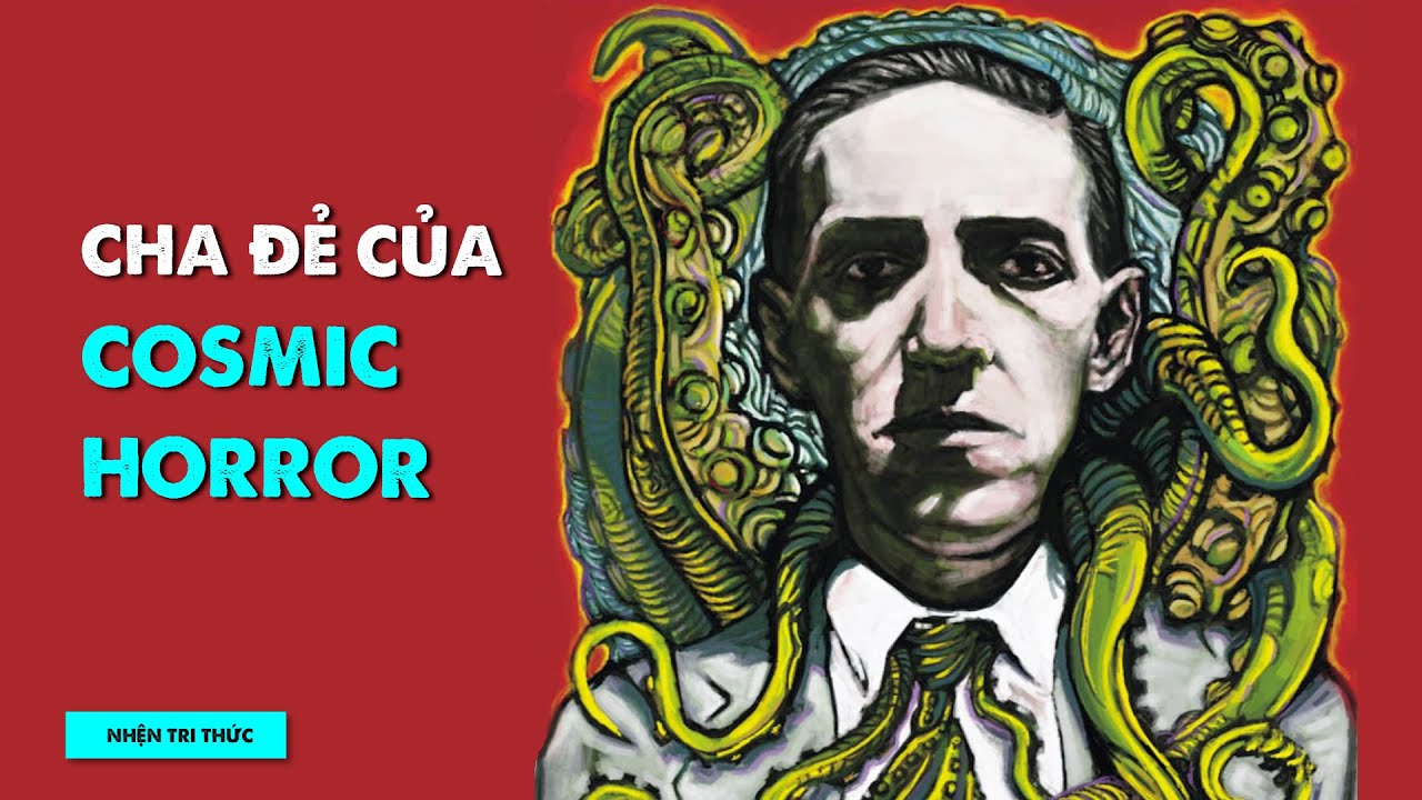 LOVECRAFT - CHA ĐẺ của Thần thoại CTHUHLU | Hải Stark | GIẢI TRÍ