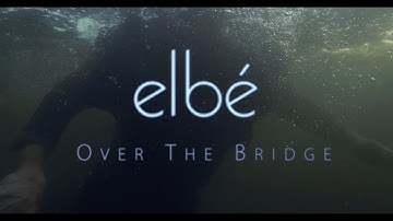elbé - Over The Bridge (Official Video)