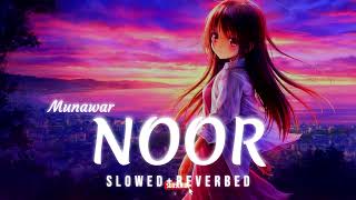 Munawar - NOOR (Slowed & Reverbed)g | Teri Aankhe Jaise Noor | Riz Shain | Lofi Song | HK Shab