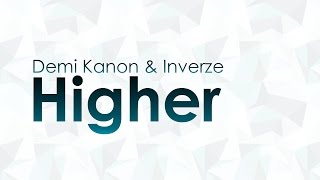 Demi Kanon & Inverze - Higher [Hq + Hd Radio Edit]