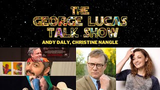 The George Lucas Talk Show Episode VIII with Andy Daly & Christine Nangle