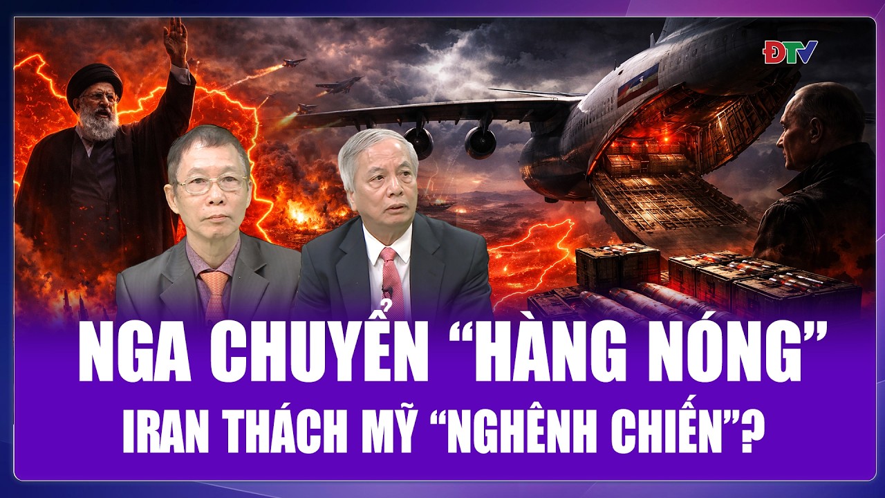 TIÊU ĐIỂM QUỐC TẾ: Ông Putin tiếp sức, Iran “thách thức” ông Trump nghênh chiến ở eo biển Hormuz