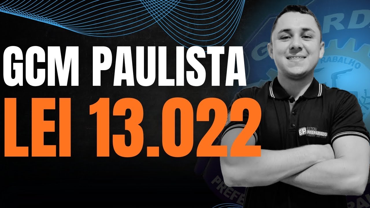 CONCURSO GUARDA PAULISTA-PE:  ESTATUTO DAS GUARDAS MUNICIPAIS (LEI 13.022/2014)