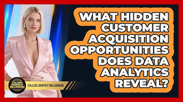 What Hidden Customer Acquisition Opportunities Does Data Analytics Reveal?